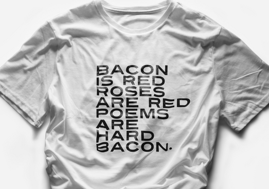 Bacon Poem T-Shirt